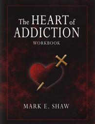 Workbook fo the Heart of Addiction Workbook: Practical Help for the Prevention and Cure of Anger in Children,Mark E. Shaw