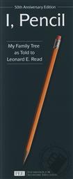 I, Pencil - My Family Tree As Told to Leonard E. Read,Leonard Read