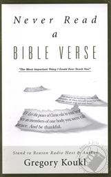 Never Read a Bible Verse,Gregory Koukl