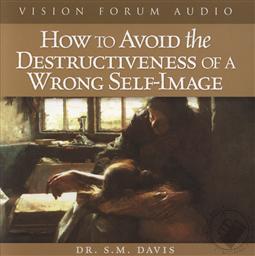 How to Avoid the Destructiveness of a Wrong Self-Image ,S.M. Davis