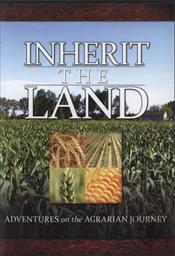 Inherit the Land: Adventures on the Agrarian Journey,Franklin Springs Family Media