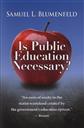 Is Public Education Necessary?,Samuel L. Blumenfeld