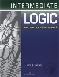 Set: Intermediate Logic for Christian and Home Schools (Curriculum includes Student Text, Test Booklet, Answer Key and DVD),James B. Nance, Douglas Wilson