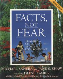 Facts, Not Fear: Teaching Children About the Environment ,Michael Sanera, Jane S. Shaw