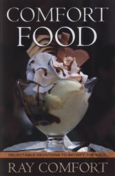 Comfort Food: Delectable Devotions to Satisfy the Soul,Ray Comfort