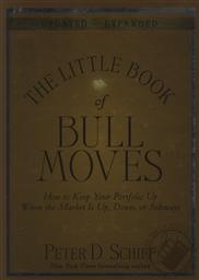 The Little Book of Bull Moves, Updated and Expanded: How to Keep Your Portfolio Up When the Market Is Up, Down, or Sideways,Peter Schiff