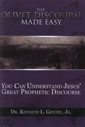 The Olivet Discourse Made Easy: You Can Understand Jesus' Great Prophetic Discourse,Kenneth L. Gentry Jr.