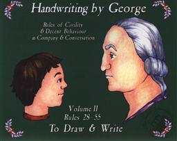 Handwriting by George: Rules of Civility and Decent Behaviour in Company and Conversation Rules 28 - 55 to Draw and Write (Volume 2),Cyndy Shearer