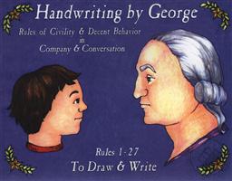 Handwriting by George: Rules of Civility and Decent Behaviour in Company and Conversation Rules 1 - 27 to Draw and Write (Volume 1),Cyndy Shearer