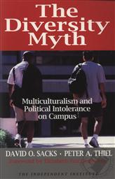 The Diversiy Myth: Multiculturalism and Political Intolerance on Campus,David O. Sacks, Peter A. Thiel