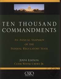 Ten Thousand Commandments, 2004 Edition,Clyde Wayne Crews Jr.