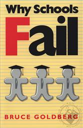 Why Schools Fail: The Denial of Individuality and the Decline of Learning,Bruce Goldberg