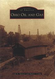 Images of America: Ohio Oil and Gas (OH),Jeff A. Spencer, Mark J. Camp