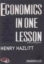 Economics in One Lesson: The Shortest and Surest Way to Understand Basic Economics Read by Jeff Riggenbach (Audiobook - Audio CD),Henry Hazlitt, Jeff Rigenbach