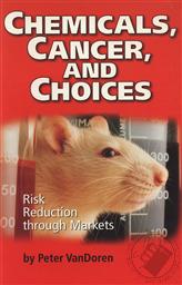 Chemicals, Cancer, and Choices: Risk Reduction Through Markets,Peter M. VanDoren