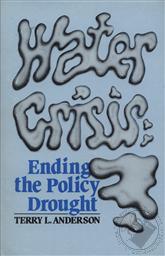 Water Crisis: Ending the Policy Drought,Terry L. Anderson