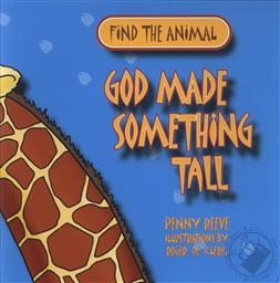 Find the Animal: God Made Something Tall,Penny Reeve