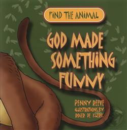 Find the Animal: God Made Something Funny,Penny Reeve