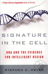 Signature in the Cell: DNA and the Evidence for Intelligent Design,Stephen C. Meyer