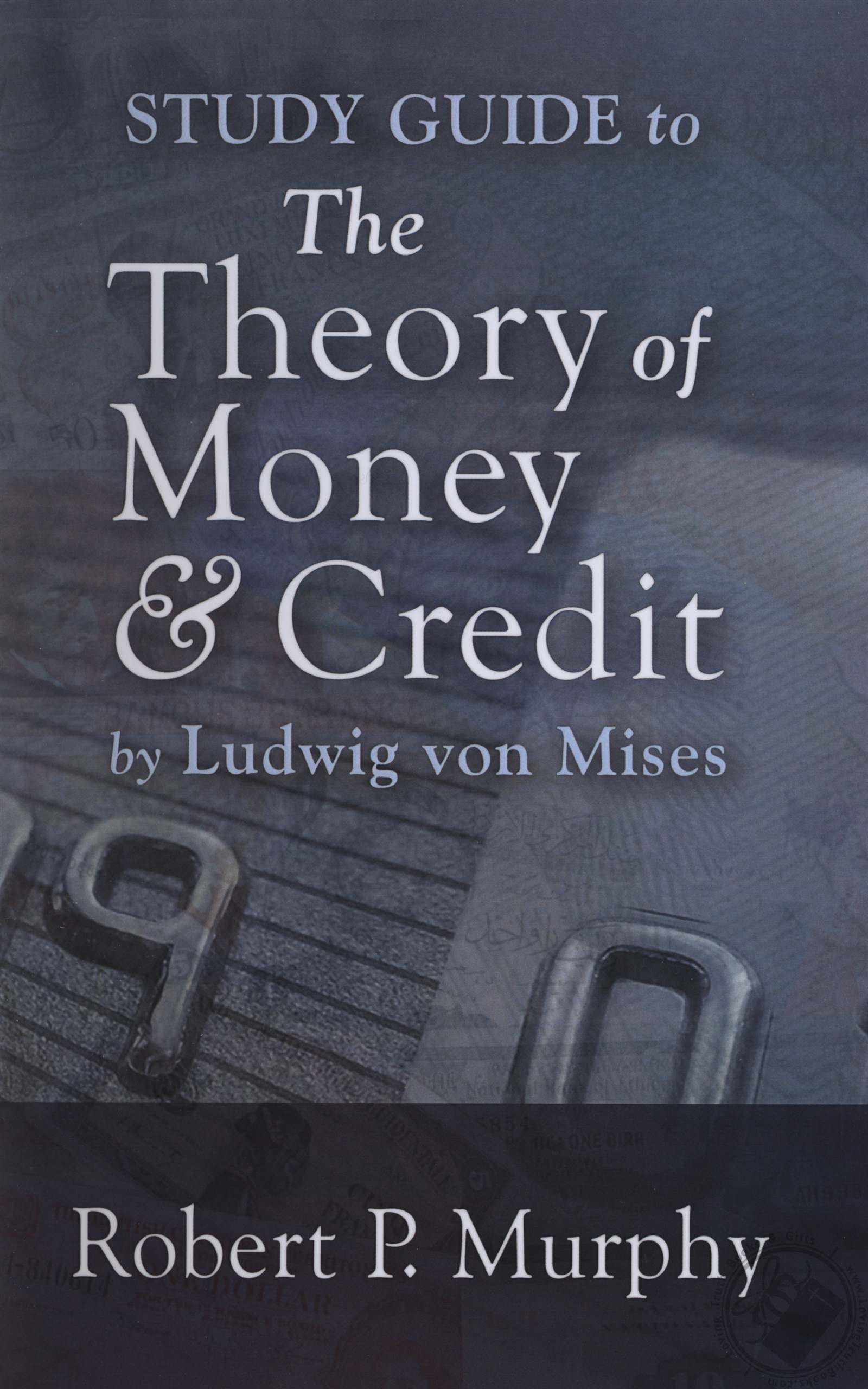 The Theory Of Money And Credit By Ludwig Von Mises Study Guide By 