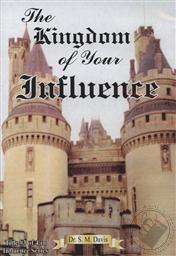 The Kingdom of Your Influence (Title 3 of 4 in the Influence Series of Lectures by S. M. Davis),S. M. Davis