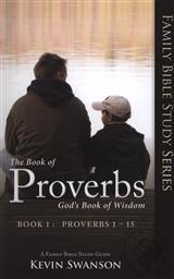 Set: The Book of Proverbs: God's Book of Wisdom Volumes 1-3 (Family Bible Study Series, Proverbs 3 Volume Set),Kevin Swanson