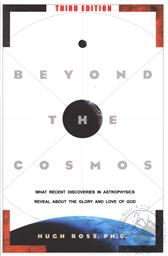 Beyond the Cosmos: What Recent Discoveries in Astrophysics Reveal about the Glory and Love of God (Third Editon - 3rd Ed.),Hugh Ross