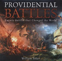 Providential Battles: Twenty Battles that Changed the World (A 4-CD Album Featuring Details of 20 Historic Battles),William Potter