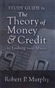 The Theory of Money and Credit by Ludwig von Mises Study Guide,Robert P. Murphy