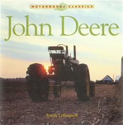 John Deere: The Classic American Tractor,Randy Leffingwell