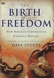 The Birth of Freedom: How Biblical Foundations Changed History, Seven Sessions hosted by Dave Stotts,Jonathan Witt, Amanda Witt