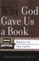 Why God Gave Us a Book: Basics of the Faith,Gene Edward Veith