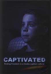 Captivated: Finding Freedom in a Media Captive Culture with Over 2 Hours of Bonus Features,Phillip Telfer, Colin Gunn