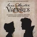 Jane Austen and Vampires: Examining Girl's Literary Appetites and Literary Eating Disorders,Anna Sofia Botkin, Elizabeth Botkin