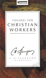 Counsel For Christian Workers (C.H. Spurgeon Classics),C. H. Spurgeon