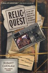 Relic Quest: The True Story of One Man's Pursuit of the Lost Ark of the Covenant,Robert Cornuke
