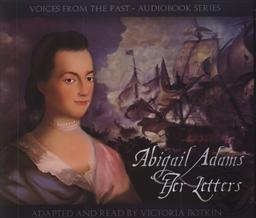 Voices From the Past: Abigail Adams, Her Letters Adapted and Read by Victoria Botkin (3 Audio CD Set),Abigail Adams, Victoria Botkin