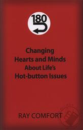 180-Changing Hearts and Minds About Life's Hot-button Issues,Ray Comfort