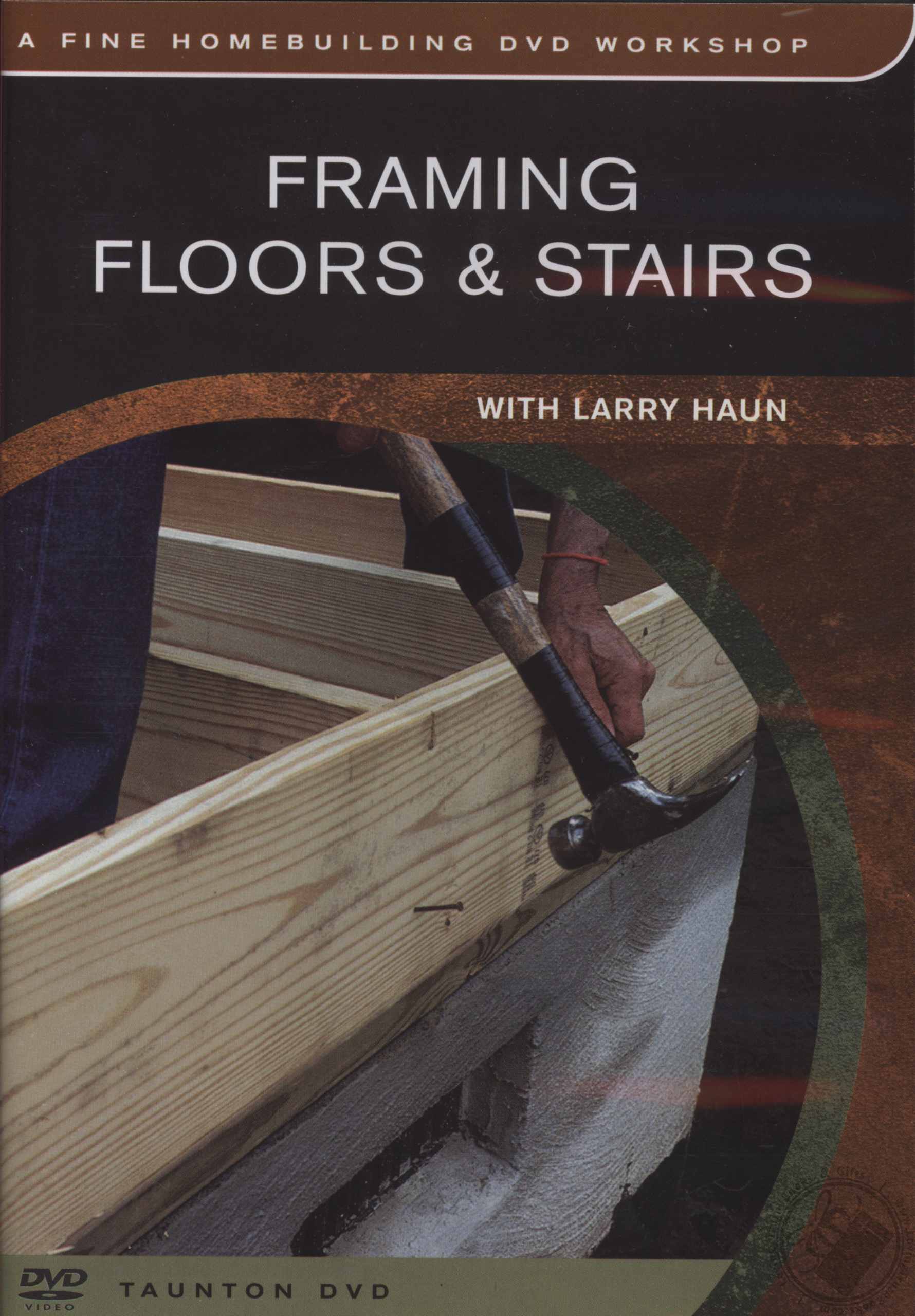 Framing Floors & Stairs With Larry Haun (A Fine Homebuilding DVD ...