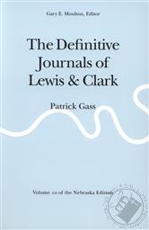 The Definitive Journals of Lewis and Clark, Vol. 10: Patrick Gass,Patrick Gass, Gary E. Moulton