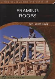 Framing Roofs with Larry Haun (A Fine Homebuilding DVD Workshop),Larry Haun