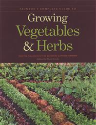 Taunton's Complete Guide to Growing Vegetables & Herbs (From the Publishers of Fine Gardening & Kitchen Gardener),Ruth Lively