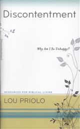 Discontentment: Why Am I So Unhappy (Resources for Biblical Living),Lou Priolo
