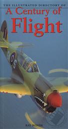 The Illustrated Directory of A Century of Flight,Ray Bonds