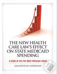 The New Health Care Law's Effect on State Medicaid Spending: A Study of the Five Most Populous States,Jagadeesh Gokhale