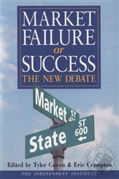 Market Failure of Success The New Debate,Tyler Cowen, Eric Crampton