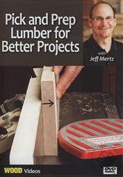Pick and Prep Lumber for Better Projects with Jeff Mertz (Wood Videos),Jeff Mertz