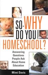 So - WHY Do You Homeschool?,Mimi Davis