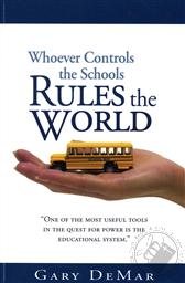 Whoever Controls the Schools Rules the World,Gary DeMar