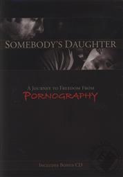 Somebody's Daughter: A Journey to Freedom from Pornography (DVD & Audio CD),John Evans